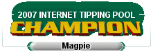 2007 Internet Tipping Pool Champion - 'Magpie'