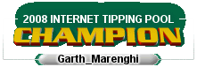 2008 Internet Tipping Pool Champion - 'Garth_Marenghi'